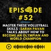 Episode #52: Master These Volleyball Skills -Sarah Pavan talks about How to Become an Olympian and World Champion