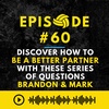 Episode #60: Discover How to Be a Better Partner with these Series of Questions - Brandon & Mark