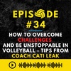 Episode #34: How to Overcome Challenges and be Unstoppable in Volleyball - Tips From Coach Cati Leak