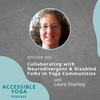 055. Collaborating with Neurodivergent &amp; Disabled Folks in Yoga Communities with Laura Sharkey