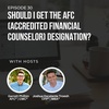 #30: Should I get the AFC (Accredited Financial Counselor) designation?