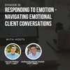 #35: Responding to Emotion - Navigating Emotional Client Conversations