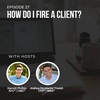 #27: How do I fire a client?