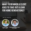 #33: What to do when a client asks to take out a loan for home renovations?