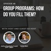 #48: Group Programs: How do you fill them?