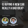 #16: Is Buying a New Car Really a Bad Idea?