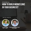 #44: How to build workflows in your business?