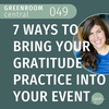 7 Ways to Bring Your Gratitude Practice Into Your Event [049]