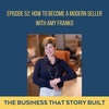 52: How to Become a Modern Seller with Amy Franko