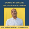 50: Sales series - Mastering Sales Conversations with Victor Antonio - Part I 