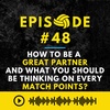 Episode #48: How to be a Great Partner and What You Should be Thinking on Every Match Points?