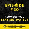 Episode #30: How to Stay Motivated to Workout Hard
