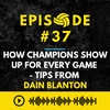 Episode #37: This is What You Need to Become a Champion! - Dain Blanton