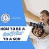 How to Be a Good Father to a Son | Dad University Podcast Ep. 277