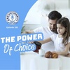 Take Charge of Your Life with The Power of Choice – Ep 283