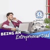 Is Being an Entrepreneur Dad Possible? The Valuable Lessons I Learned | Dad University Podcast Ep. 275