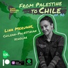 Ep. 30 From Palestine to Chile [Patreon]