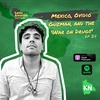Ep. 24 Mexico: Ovidio Guzmán and the ‘War on Drugs’
