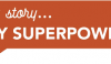 My Story My Superpower