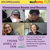 APEX Express – 4.27.23 – QT Viet and Viet Unity Reflect on Vietnamese Roots and Routes