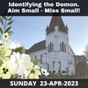 23-APR-2023 Identifying The Demon. Aim Small, Miss Small!