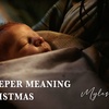The Deeper Meaning of Christmas | Myles Weiss