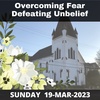 Overcoming Fear and Defeating Unbelief