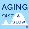 Welcome to Aging Fast & Slow