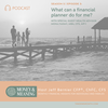 What Can a Financial Planner Do For You? with Special Guest Wealth Advisor Mona Fahmy, MBA, CFS, AIF®