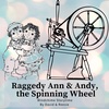 17- Raggedy Ann and Andy. the Spinning Wheel