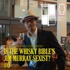#0 Is The Whisky Bible’s Jim Murray Sexist?