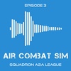 Air Combat Sim Podcast - Episode #3 "Squadron A2A League"