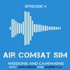 Air Combat Sim Podcast - Episode #4- Missions and Campaigns