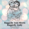 5- Raggedy Ann Meets Raggedy Andy