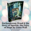 7- Enchandream Wood and the Story of Sparkle, the Fairy of Hope