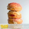 God Speaks and the Jelly Donut Jesus with Gabriel Gordon