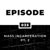 Mass Incarceration Pt. 2