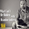 What Can't Be Hidden with Brandon Andress