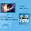 44. Trauma in the Body (Trauma Trials)