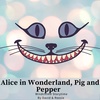 26 - Alice in Wonderland, Pig and Pepper