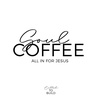 82 - Soul Coffee: All In For Jesus