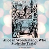 31 - Alice in Wonderland, Who Stole the Tarts?