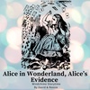 32 - Alice in Wonderland, Alice's Evidence