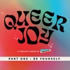 Queer Joy Series: "Be Yourself" Featuring Papa Molly, JaceJanae, Boy Bowser, Kamerin [#273]