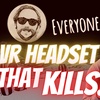 #92 - VR headset that KILLS?