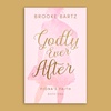 Brooke Bartz - Godly Ever After