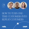 How to turn one-time customers into repeat customers