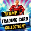 #97 - Trump Trading Cards? BEST What Has The World Come to?