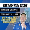 Bay Area Real Estate Market Update February 11, 2022 | WHY are affordable homes DISAPPEARING in the Bay Area??