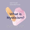 What is Mysticism? | The Seeker’s Guide to Mysticism, Part 1
